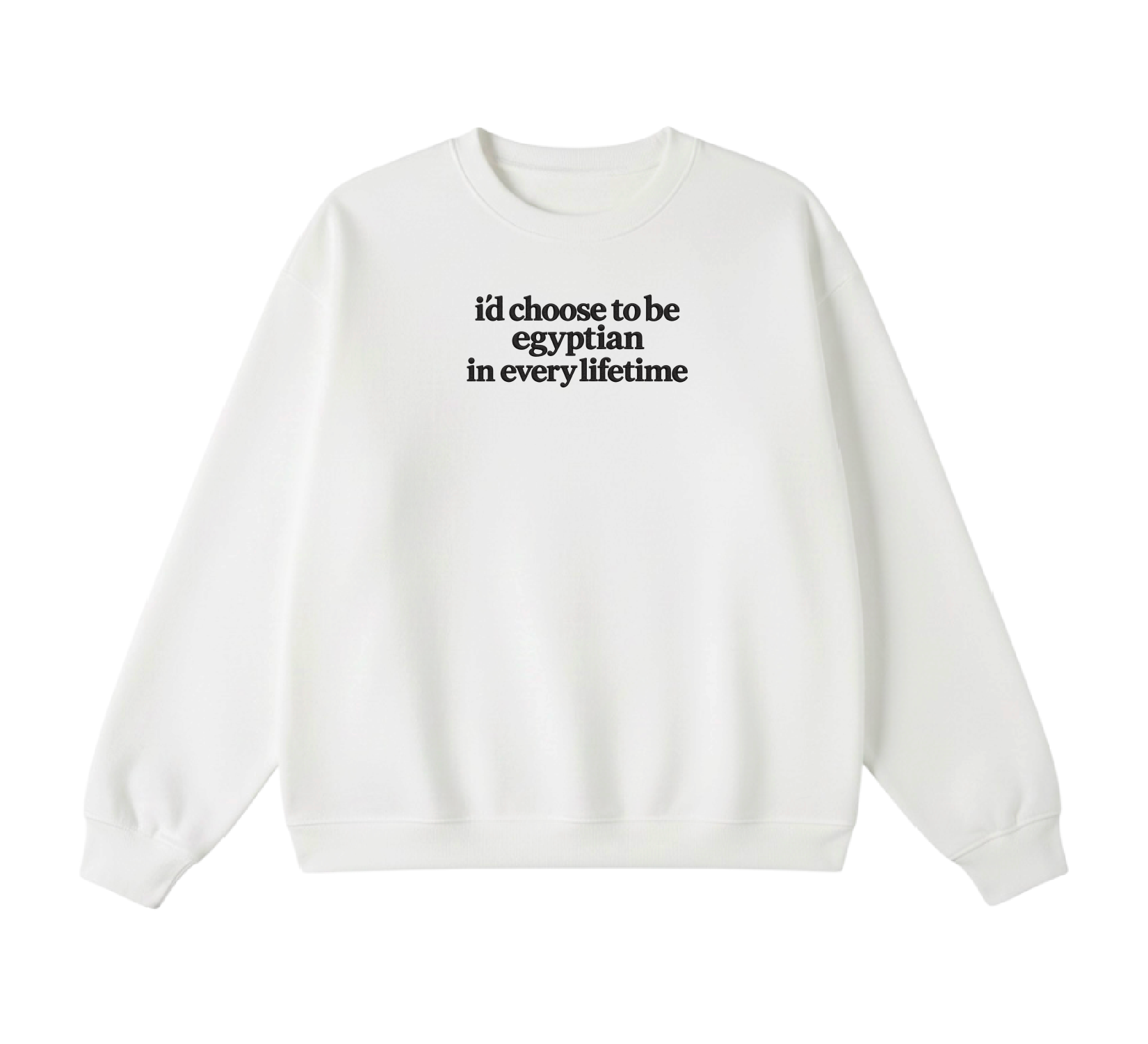 Embroidered I'd Choose to be Egyptian in Every Lifetime Crewneck