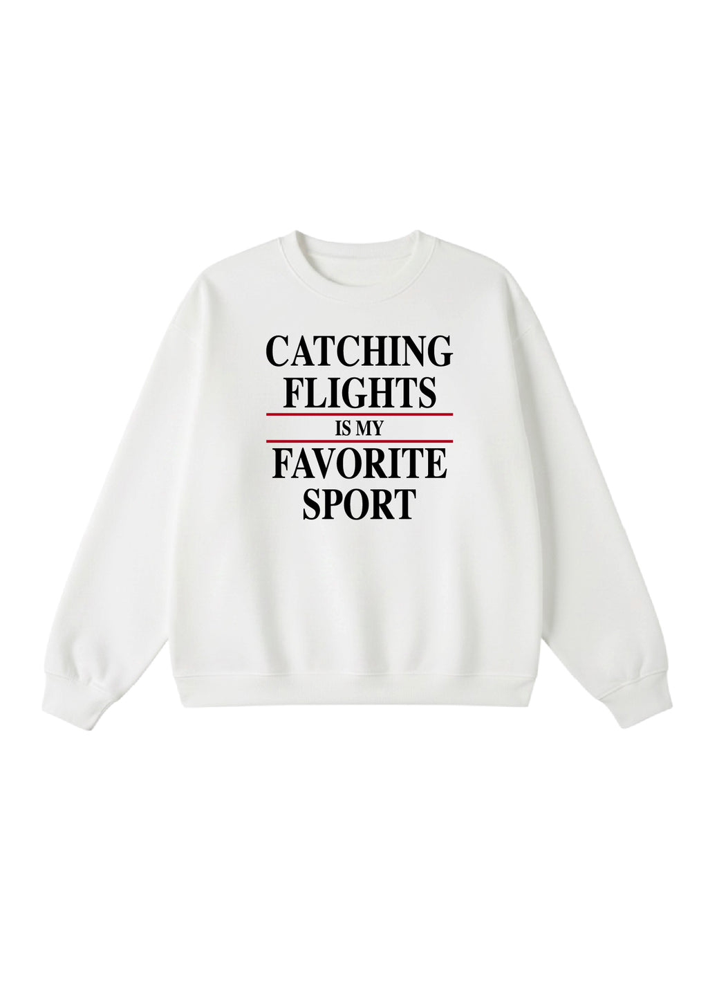 Catching Flights is My Favorite Sport Crewneck
