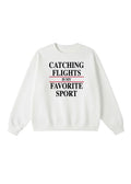 Catching Flights is My Favorite Sport Crewneck