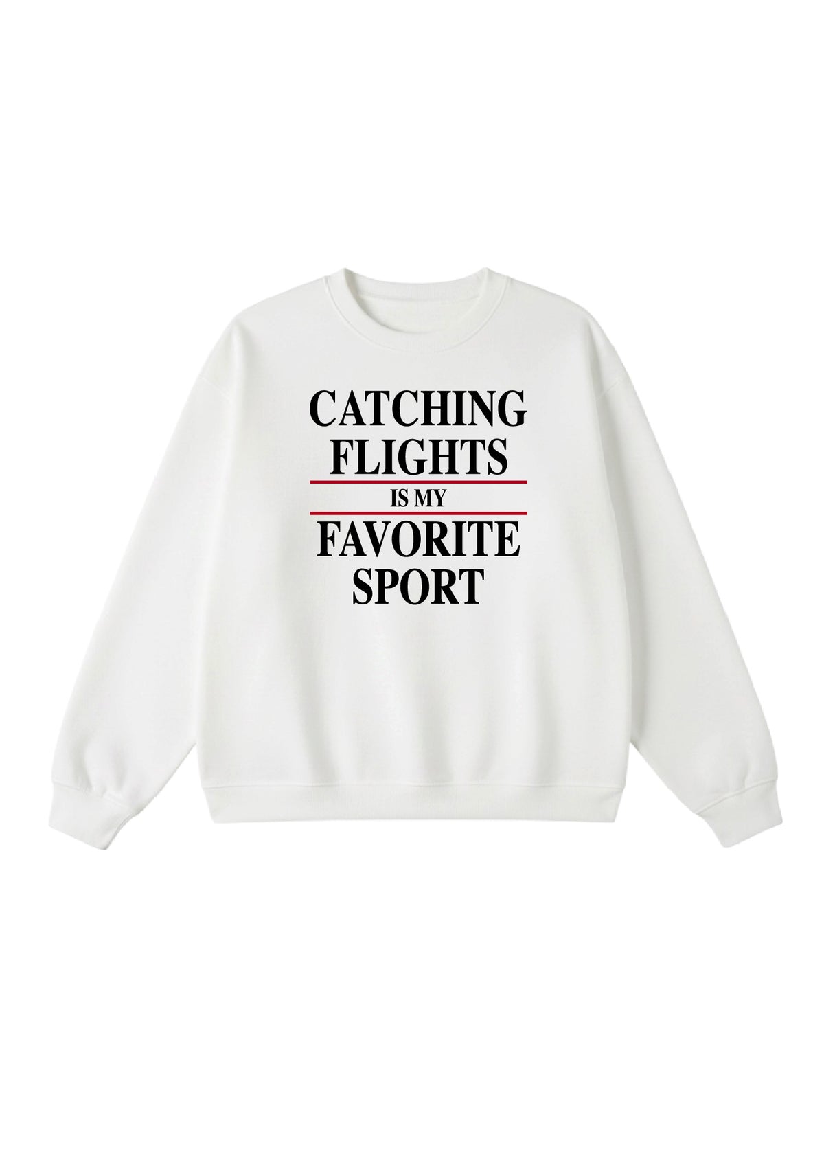 Catching Flights is My Favorite Sport Crewneck