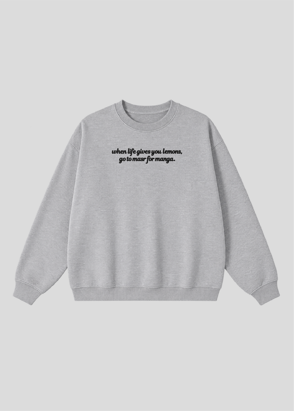 Embroidered When Life Gives You Lemons, Go To Masr For Manga Crewneck