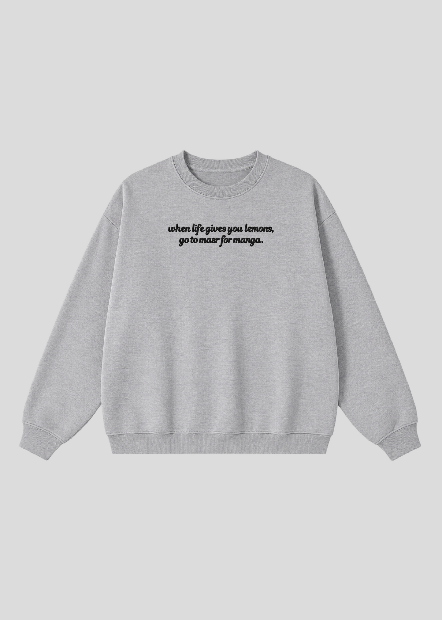 Embroidered When Life Gives You Lemons, Go To Masr For Manga Crewneck