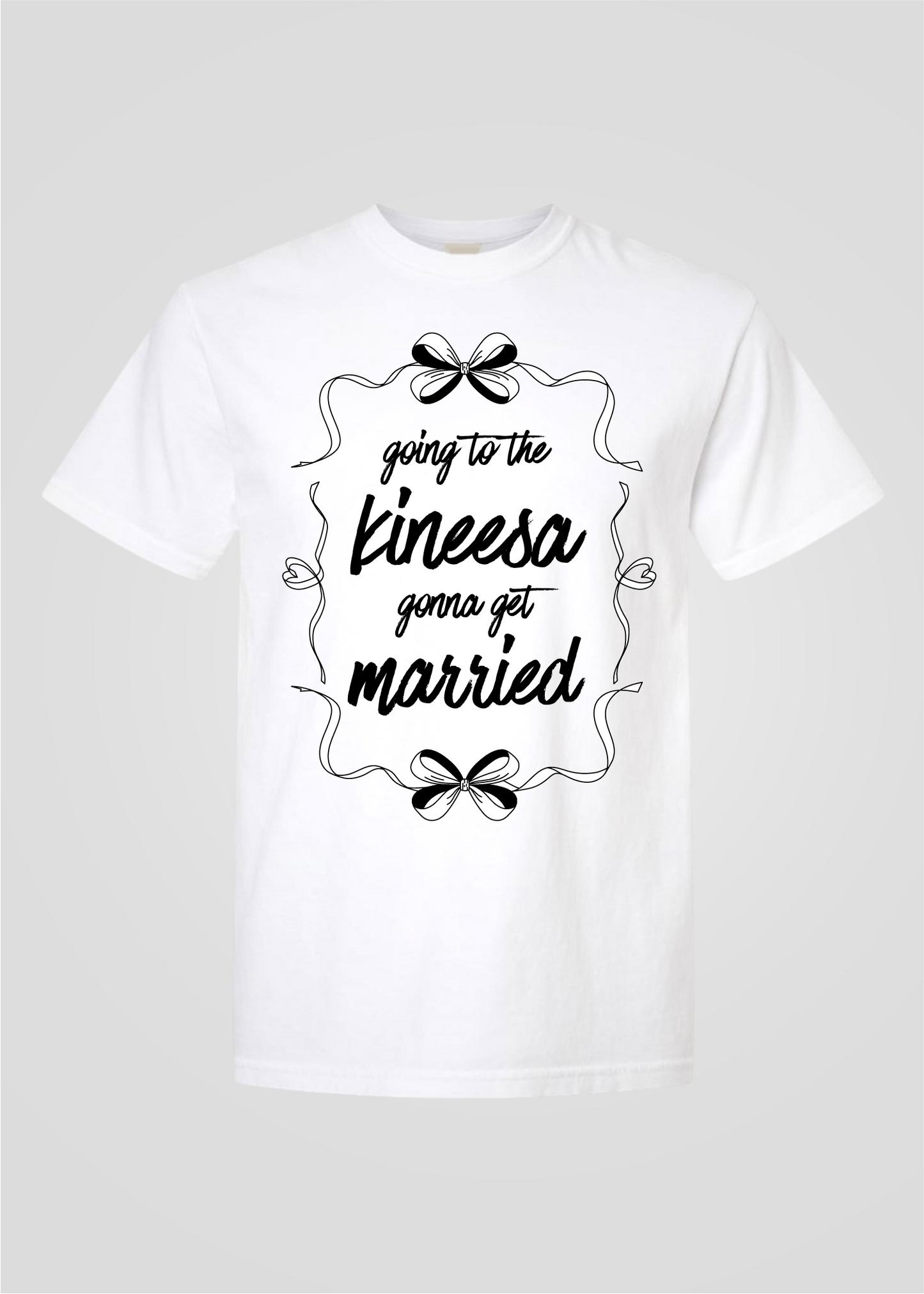 Bow: Going to the Kineesa Gonna Get Married Tee