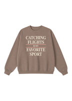 Catching Flights is My Favorite Sport Crewneck