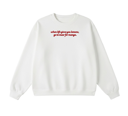 Embroidered When Life Gives You Lemons, Go To Masr For Manga Crewneck