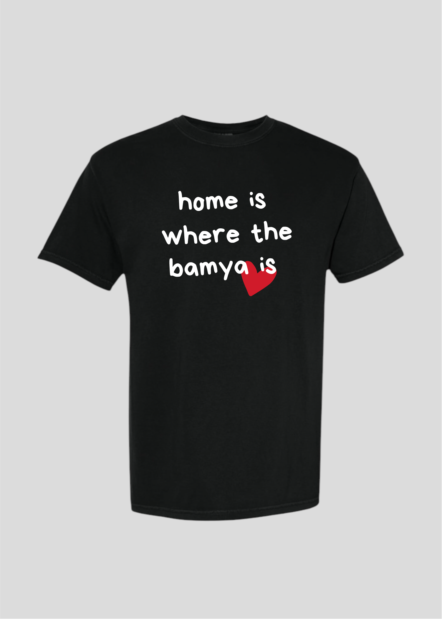 Home is Where the Bamya Is Tee