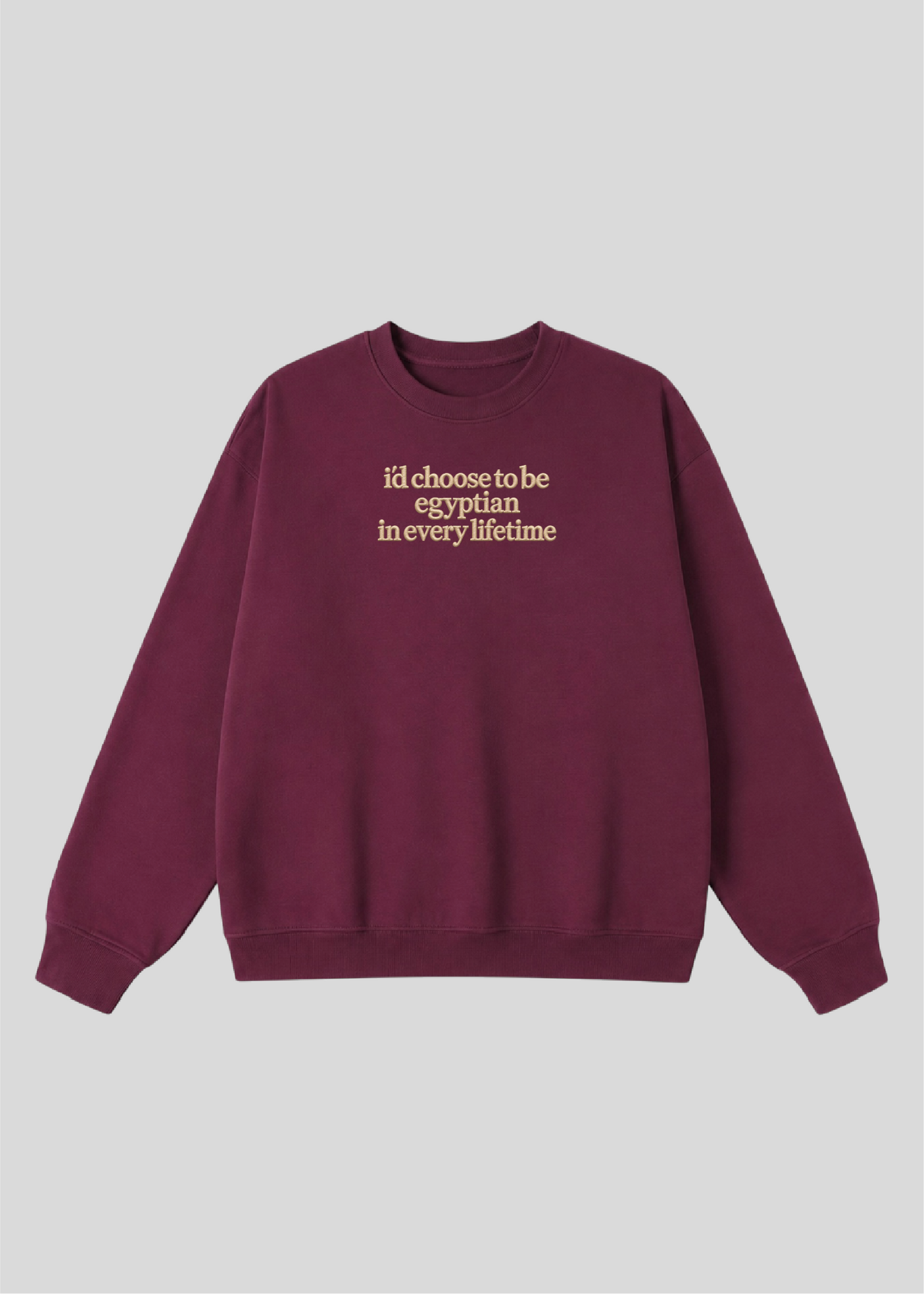 Embroidered I'd Choose to be Egyptian in Every Lifetime Crewneck