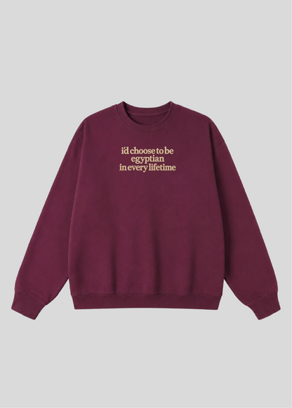 Embroidered I'd Choose to be Egyptian in Every Lifetime Crewneck
