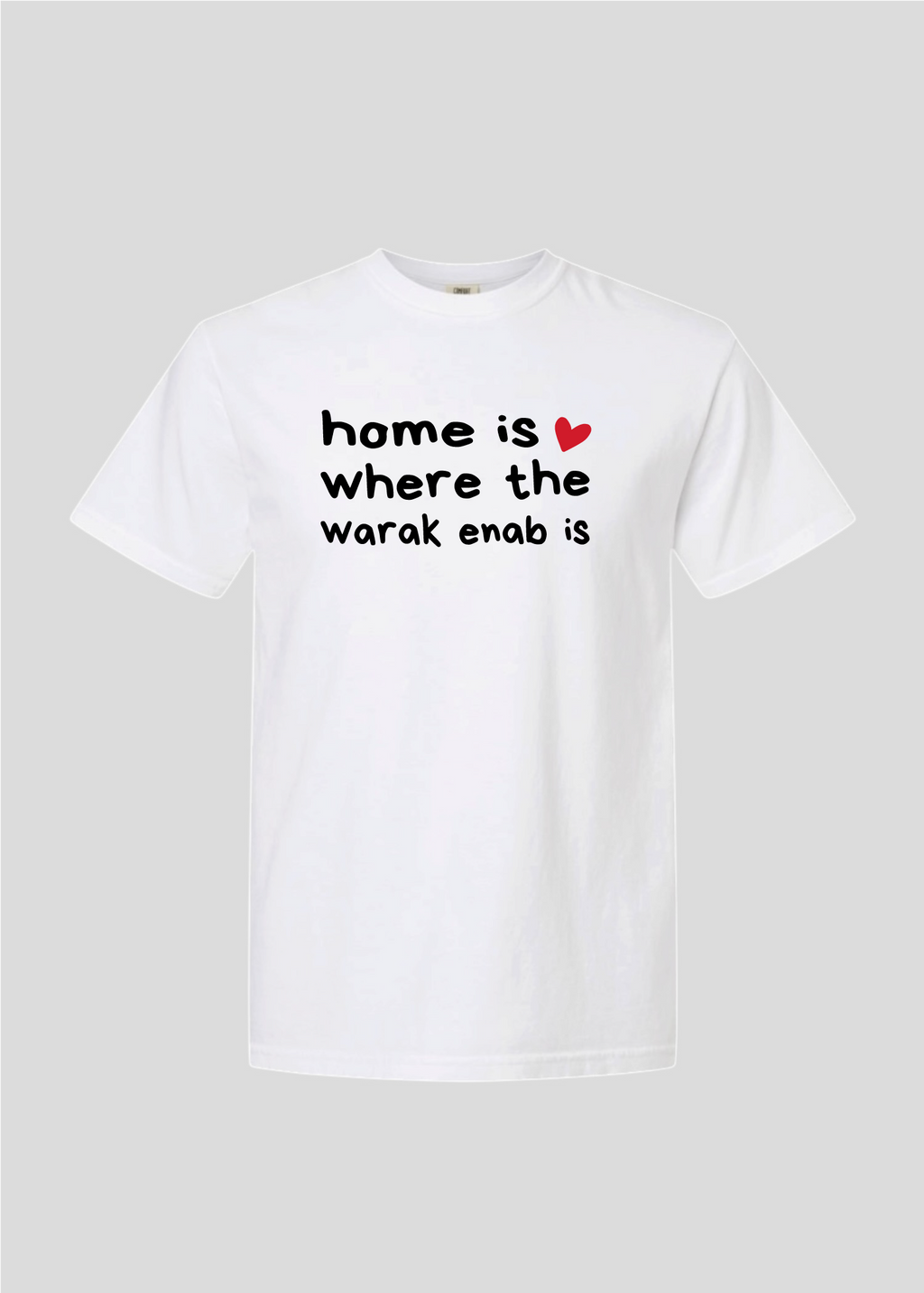 Home is Where the Warak Enab Is Tee