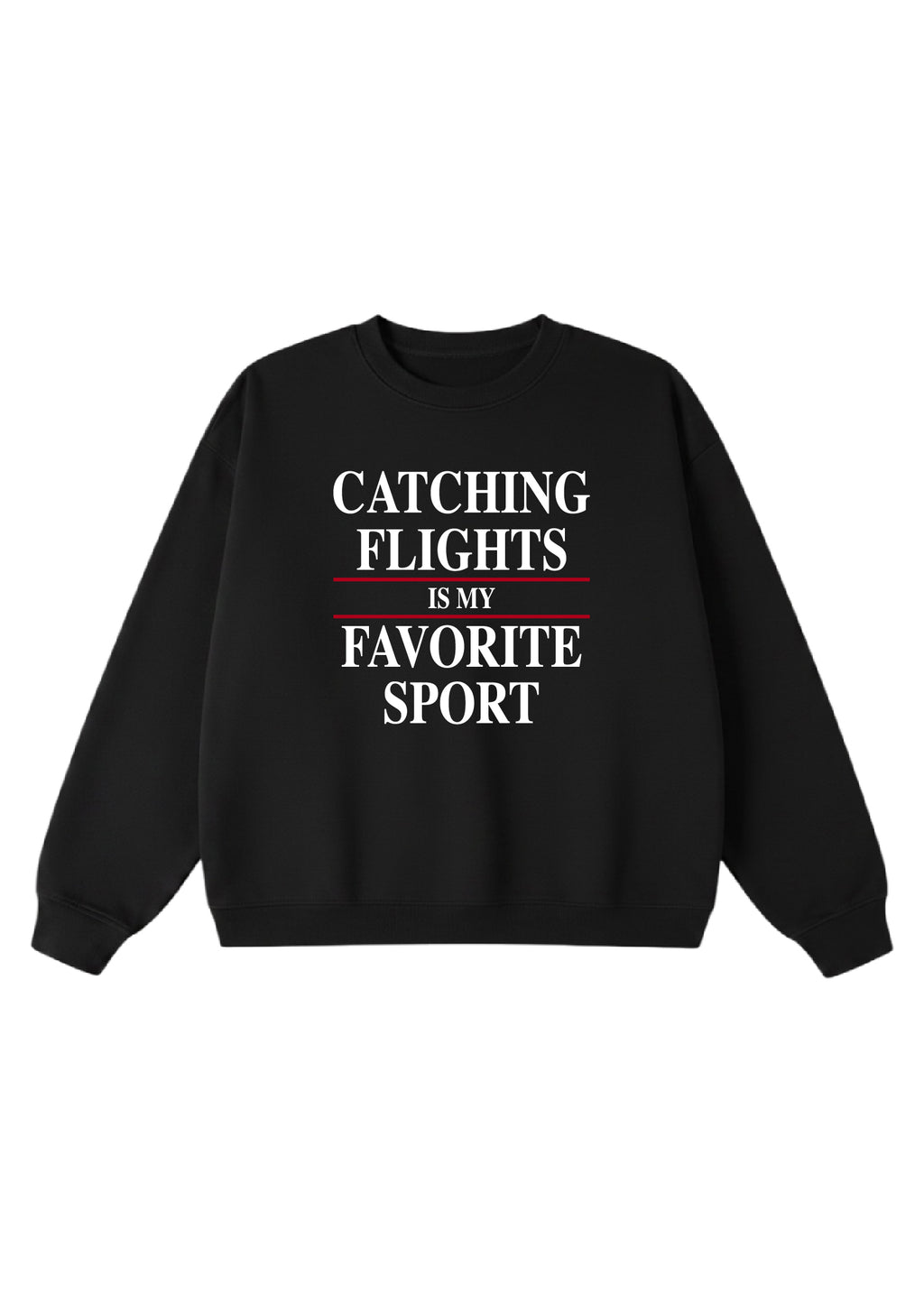 Catching Flights is My Favorite Sport Crewneck