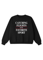 Catching Flights is My Favorite Sport Crewneck