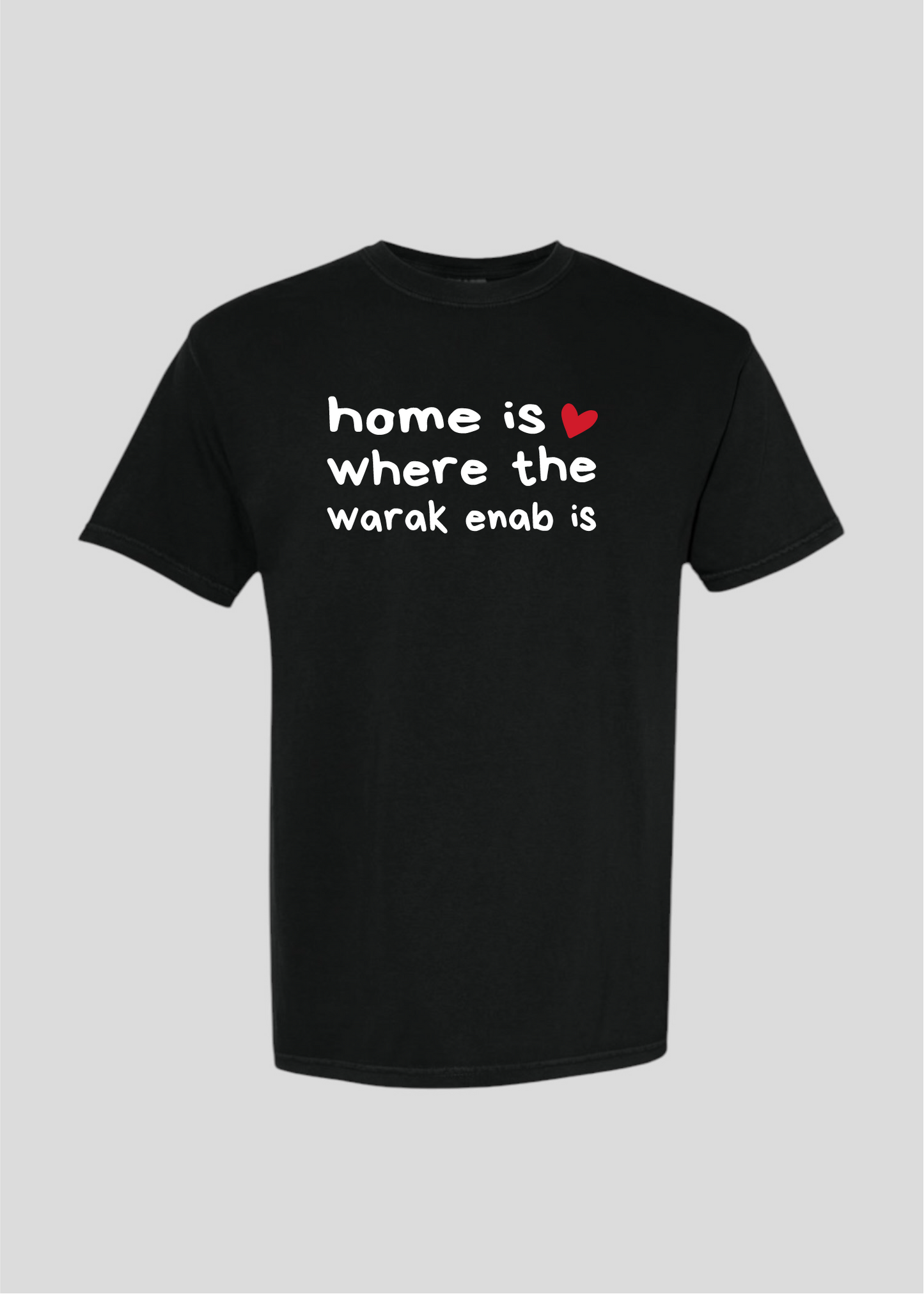 Home is Where the Warak Enab Is Tee