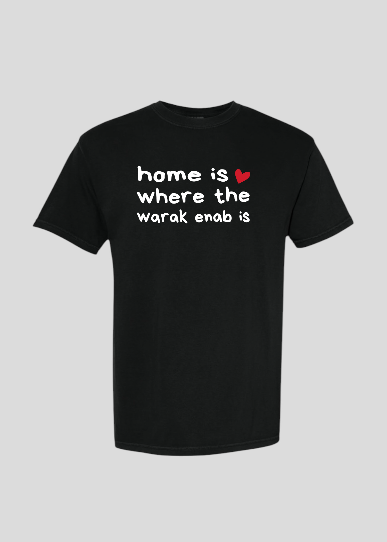 Home is Where the Warak Enab Is Tee