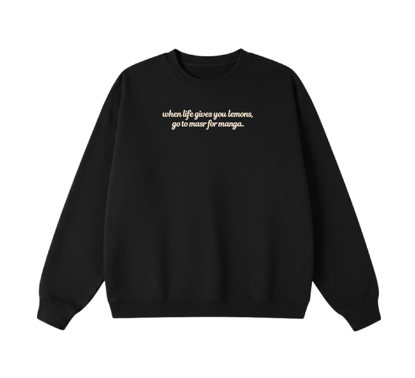 Embroidered When Life Gives You Lemons, Go To Masr For Manga Crewneck