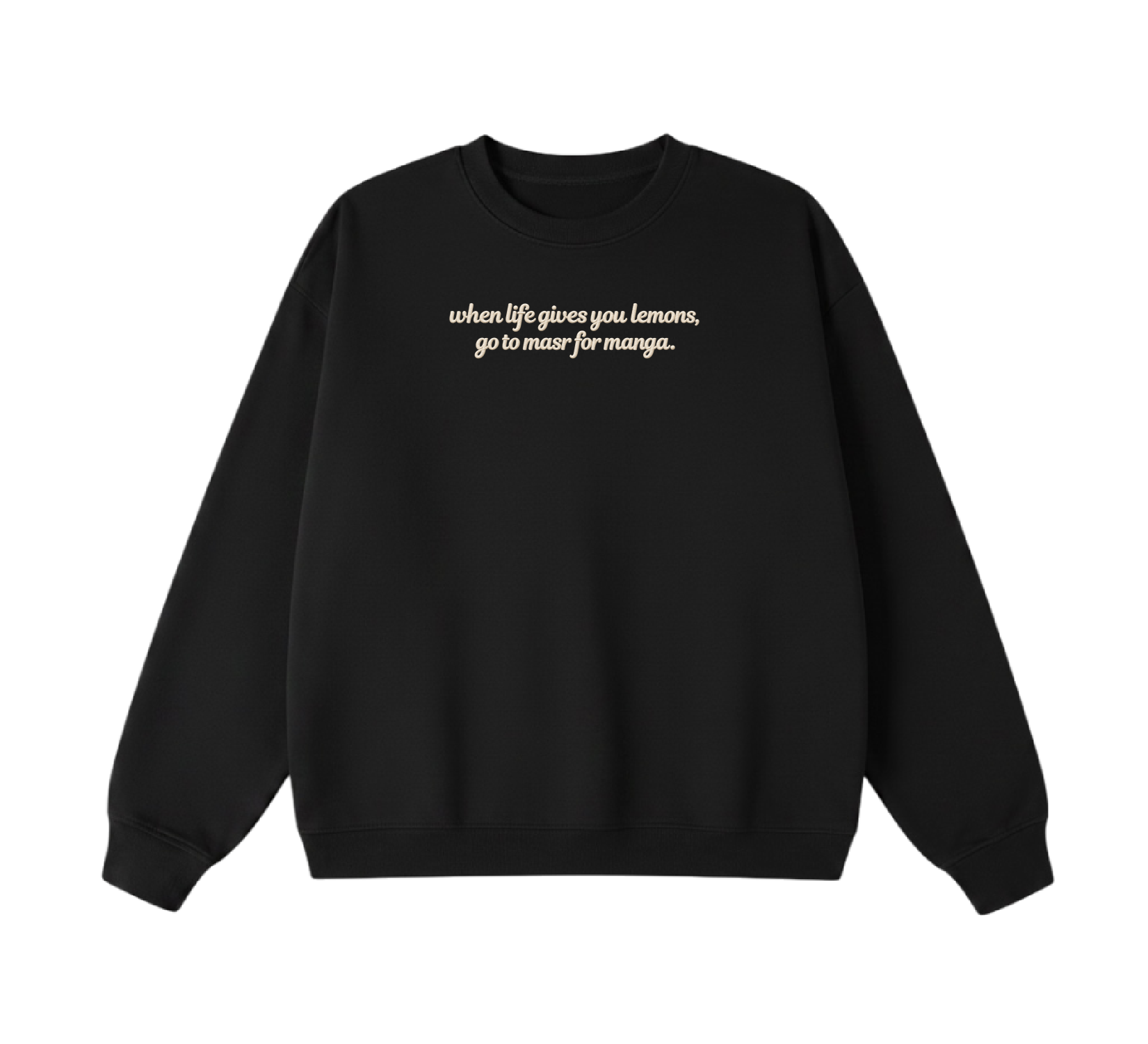 Embroidered When Life Gives You Lemons, Go To Masr For Manga Crewneck