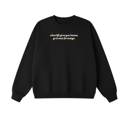 Embroidered When Life Gives You Lemons, Go To Masr For Manga Crewneck