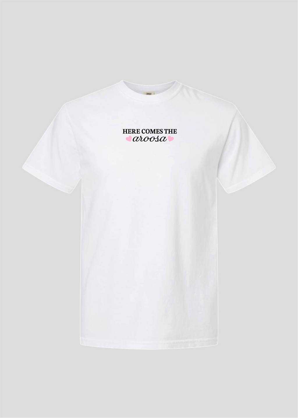 Here Comes The Aroosa Tee