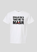 Khalas Ba'a Take Me To Masr Tee