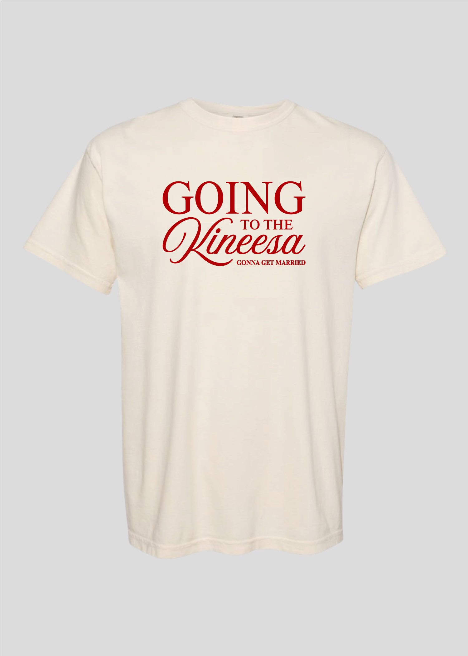 Going to the Kineesa - Gonna Get Married Tee