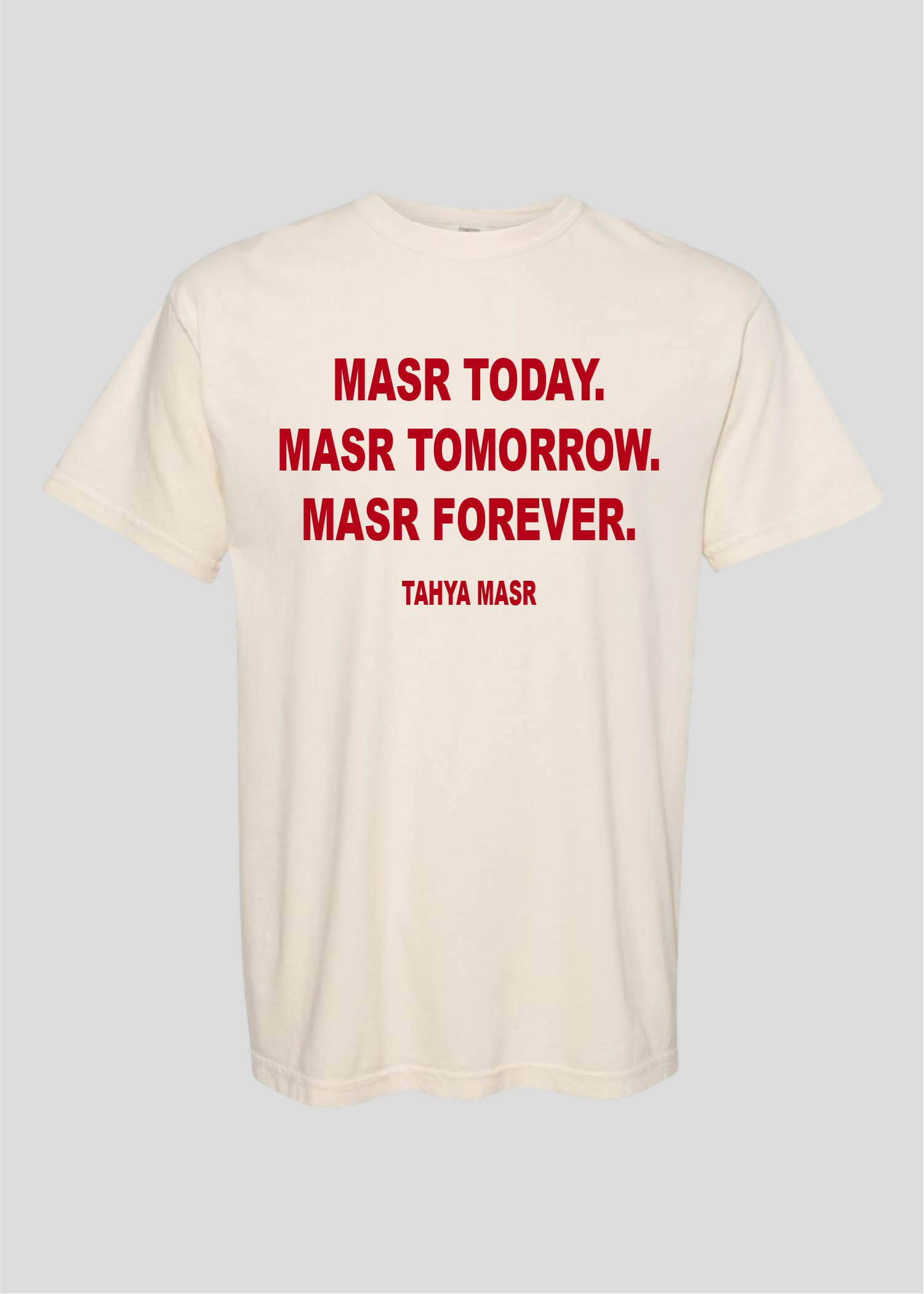 Masr Today. Masr Tomorrow. Masr Forever. Tahya Masr Tee