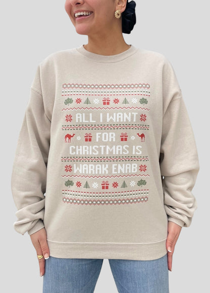 All I Want for Christmas is Warak Enab - Ugly Christmas Sweatshirts