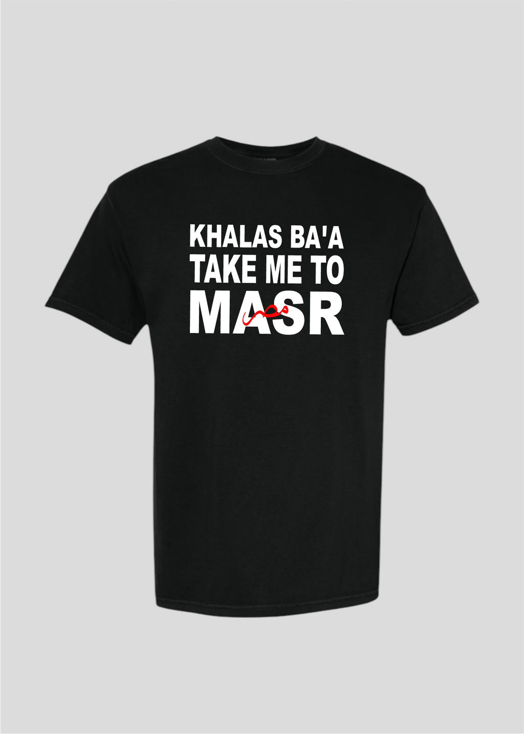 Khalas Ba'a Take Me To Masr Tee