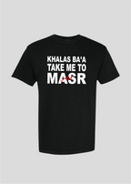Khalas Ba'a Take Me To Masr Tee