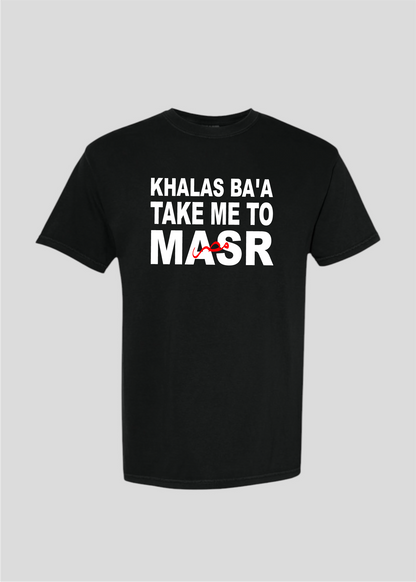 Khalas Ba'a Take Me To Masr Tee