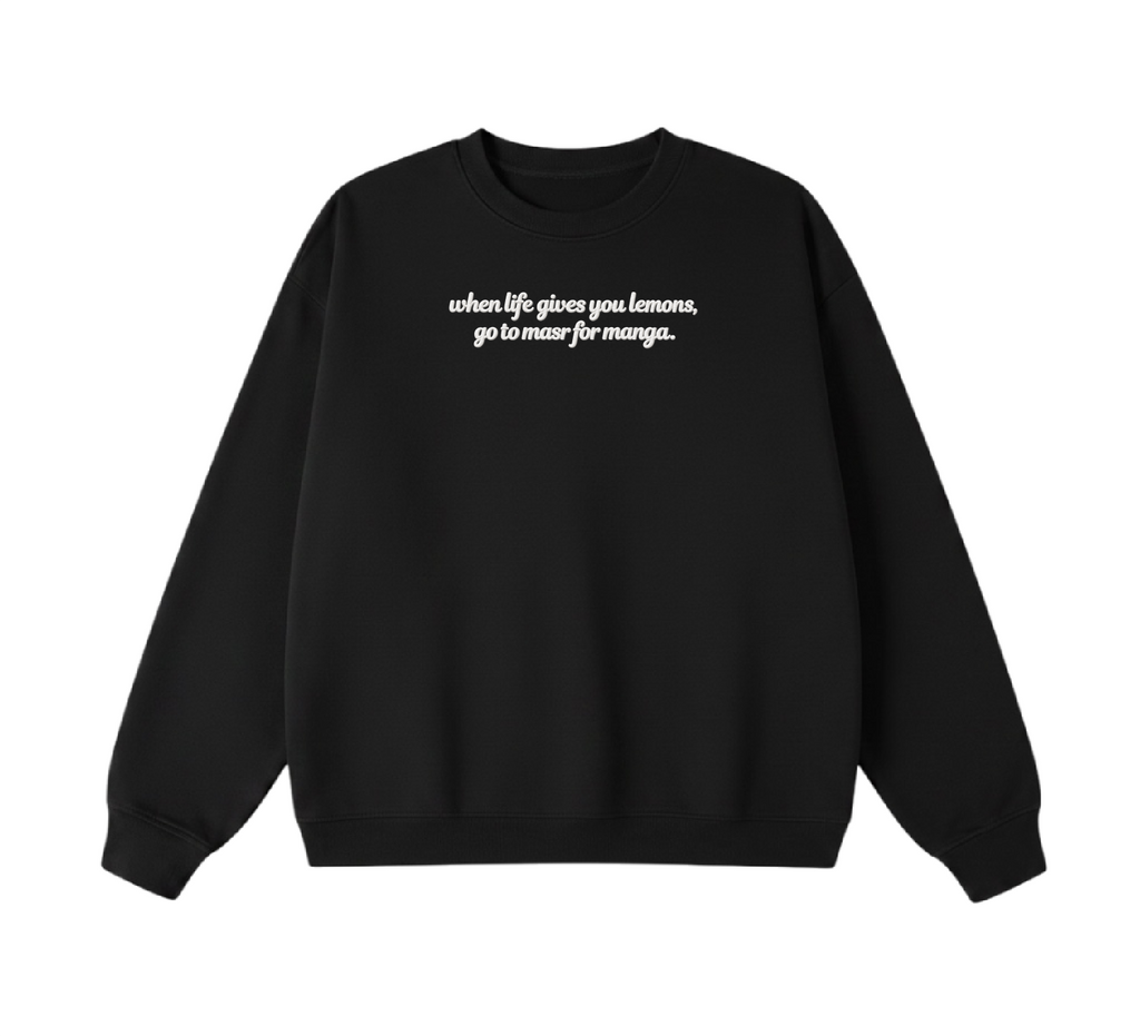 Embroidered When Life Gives You Lemons, Go To Masr For Manga Crewneck