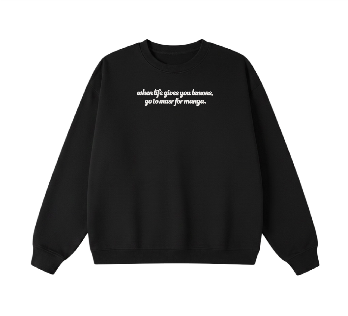 Embroidered When Life Gives You Lemons, Go To Masr For Manga Crewneck