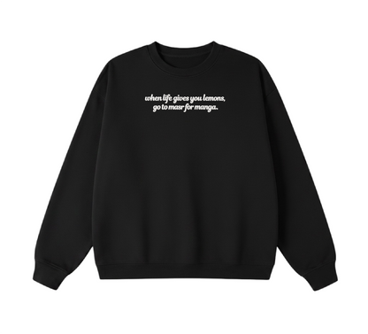 Embroidered When Life Gives You Lemons, Go To Masr For Manga Crewneck