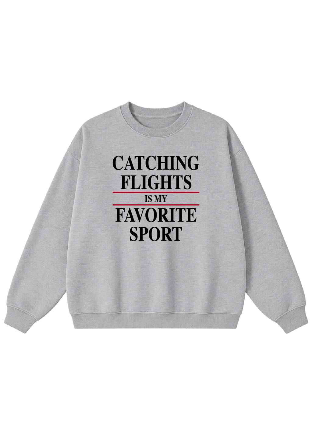 Catching Flights is My Favorite Sport Crewneck