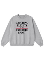 Catching Flights is My Favorite Sport Crewneck