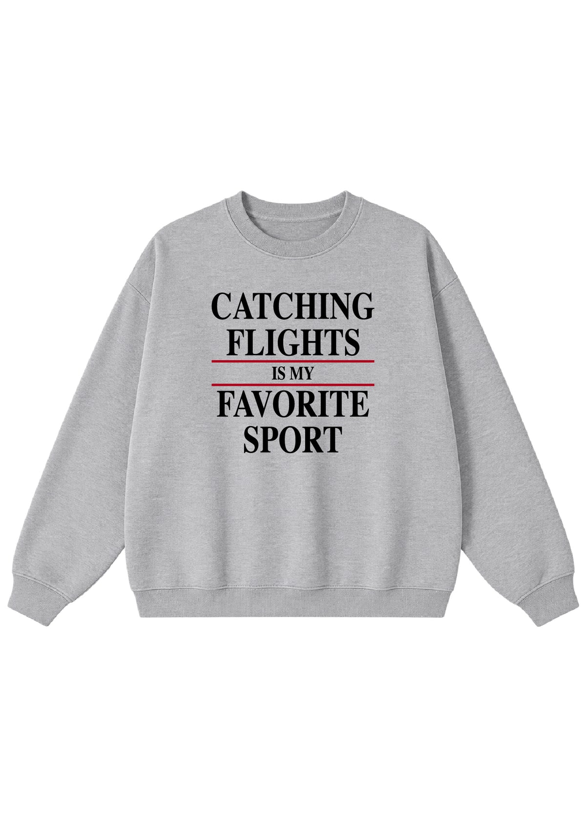 Catching Flights is My Favorite Sport Crewneck