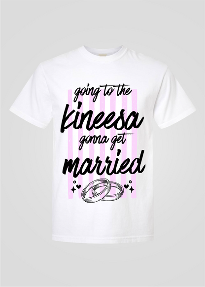 Wedding Rings: Going to the Kineesa Gonna Get Married Tee