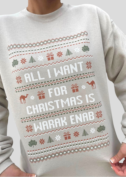 All I Want for Christmas is Warak Enab - Ugly Christmas Sweatshirts