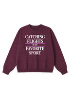 Catching Flights is My Favorite Sport Crewneck
