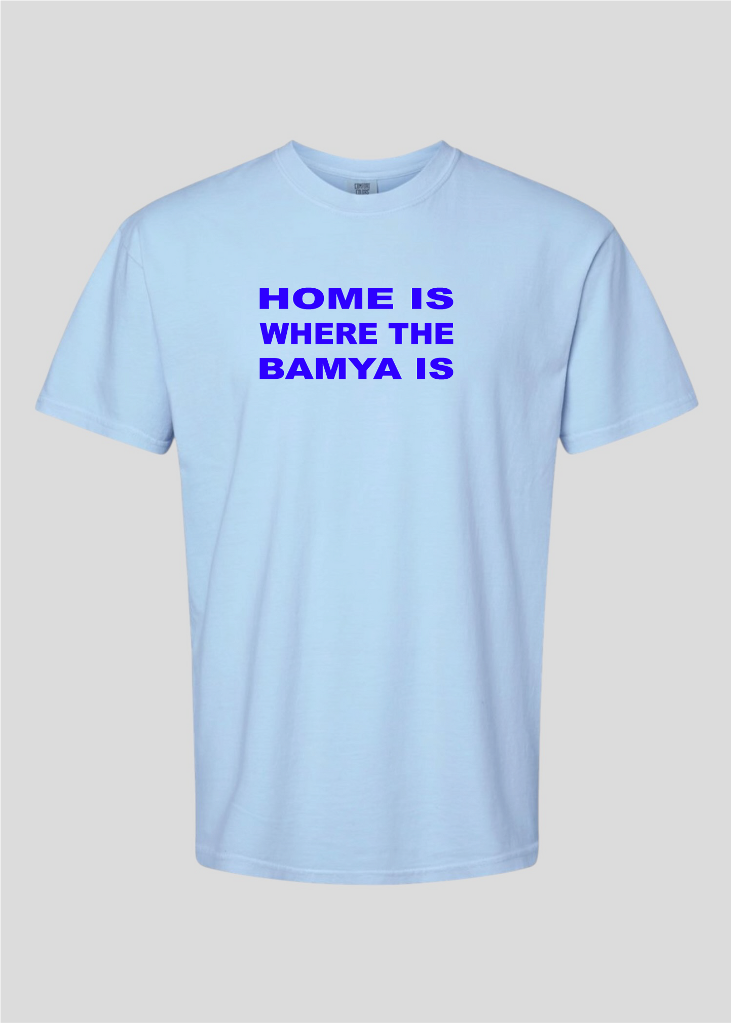 Home is Where the Bamya Is Tee