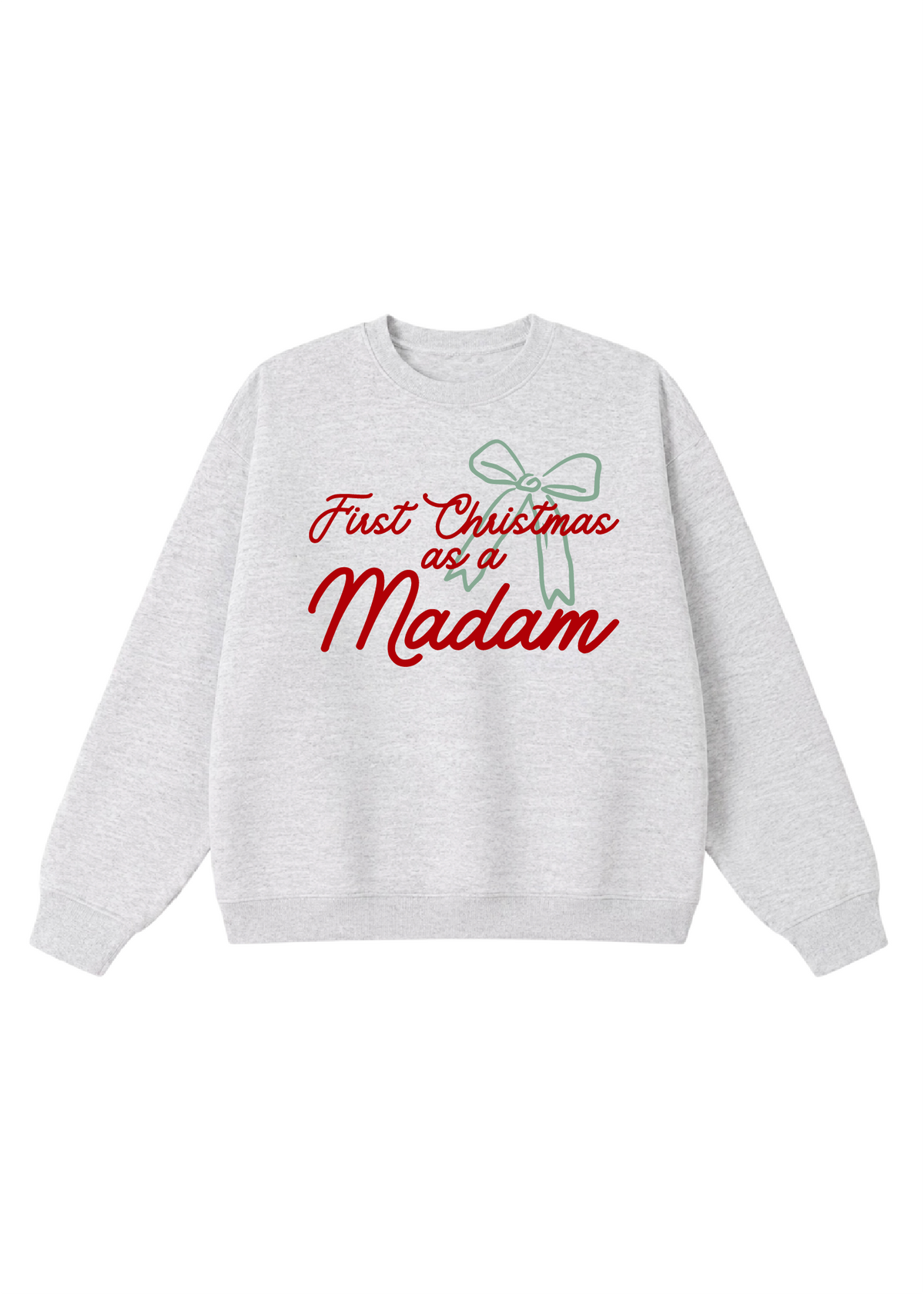 First Christmas as a Madam Crewneck