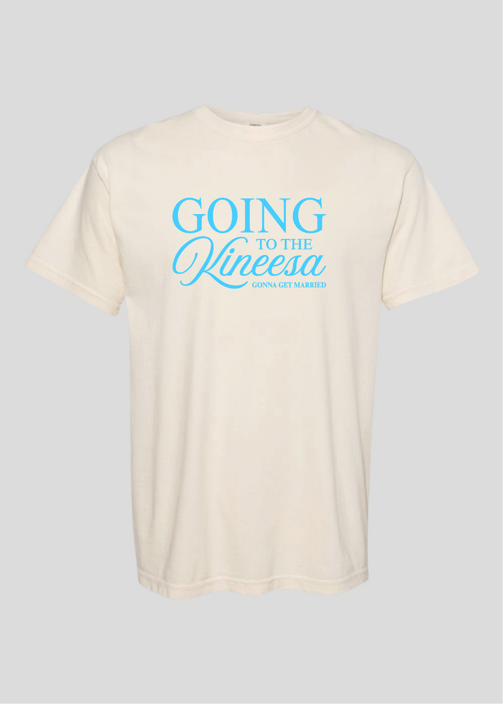 Going to the Kineesa - Gonna Get Married Tee