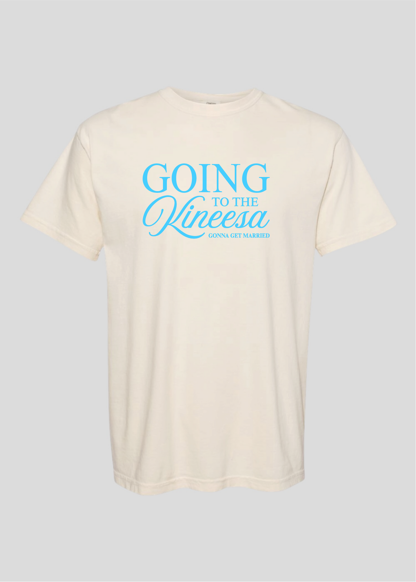 Going to the Kineesa - Gonna Get Married Tee