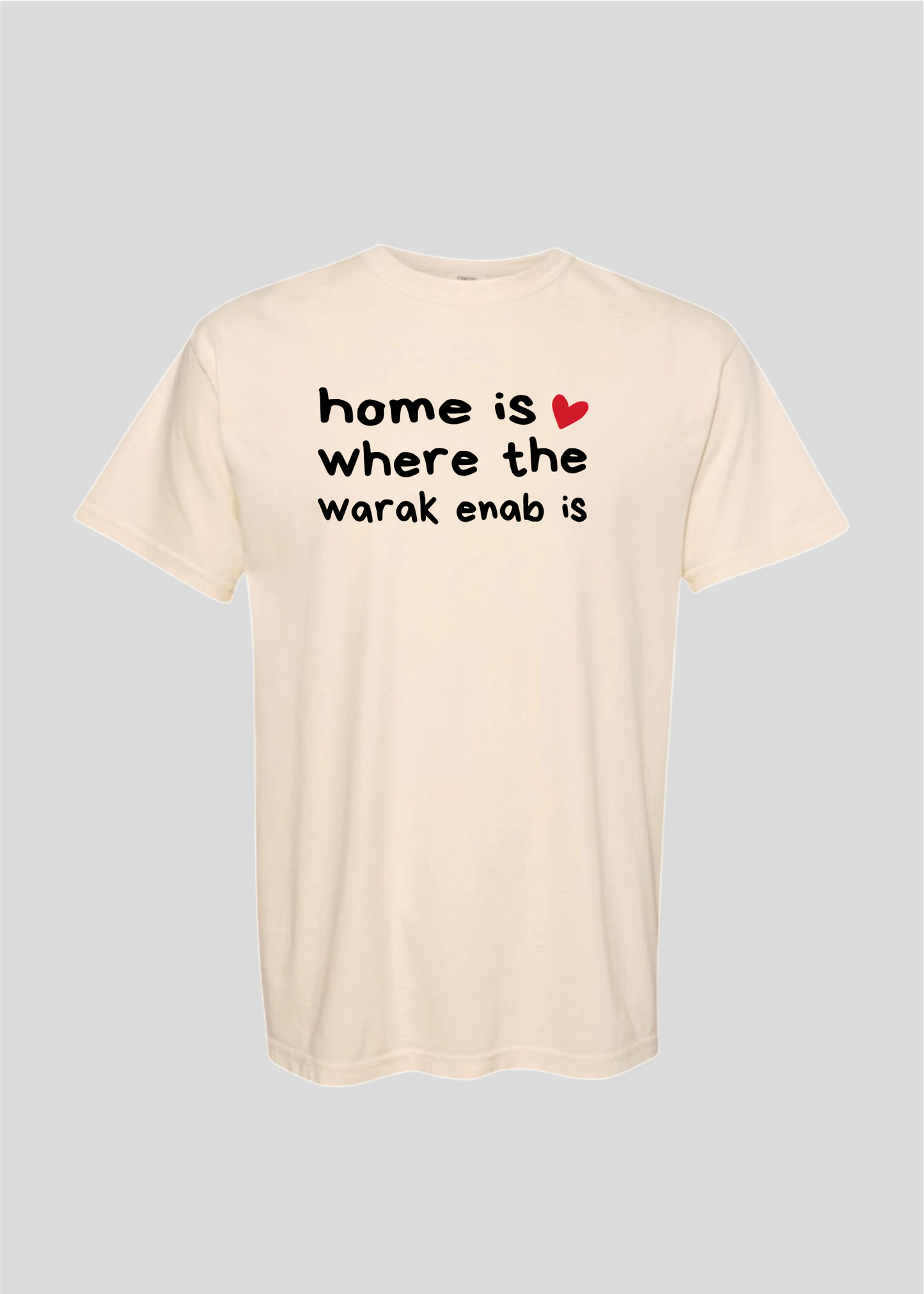 Home is Where the Warak Enab Is Tee