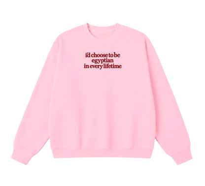 Embroidered I'd Choose to be Egyptian in Every Lifetime Crewneck
