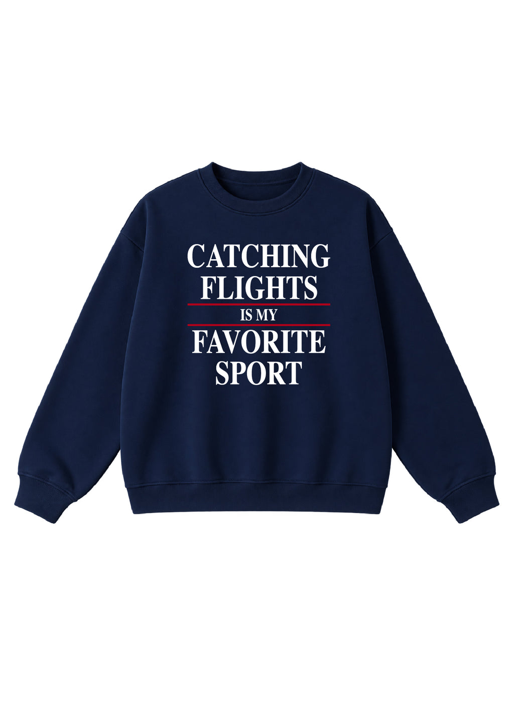 Catching Flights is My Favorite Sport Crewneck