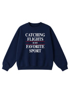 Catching Flights is My Favorite Sport Crewneck