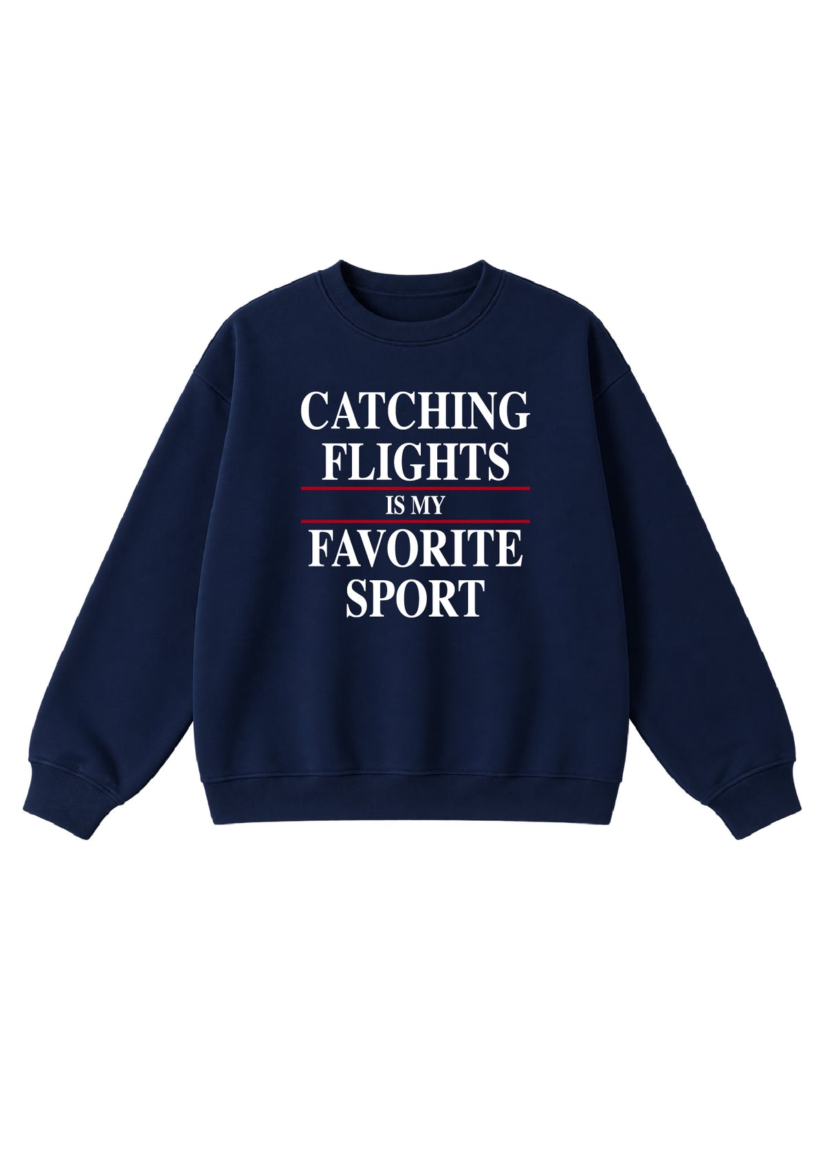Catching Flights is My Favorite Sport Crewneck