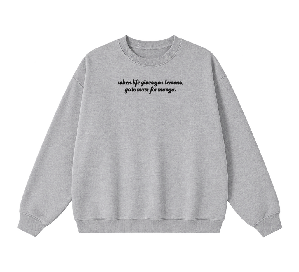 Embroidered When Life Gives You Lemons, Go To Masr For Manga Crewneck