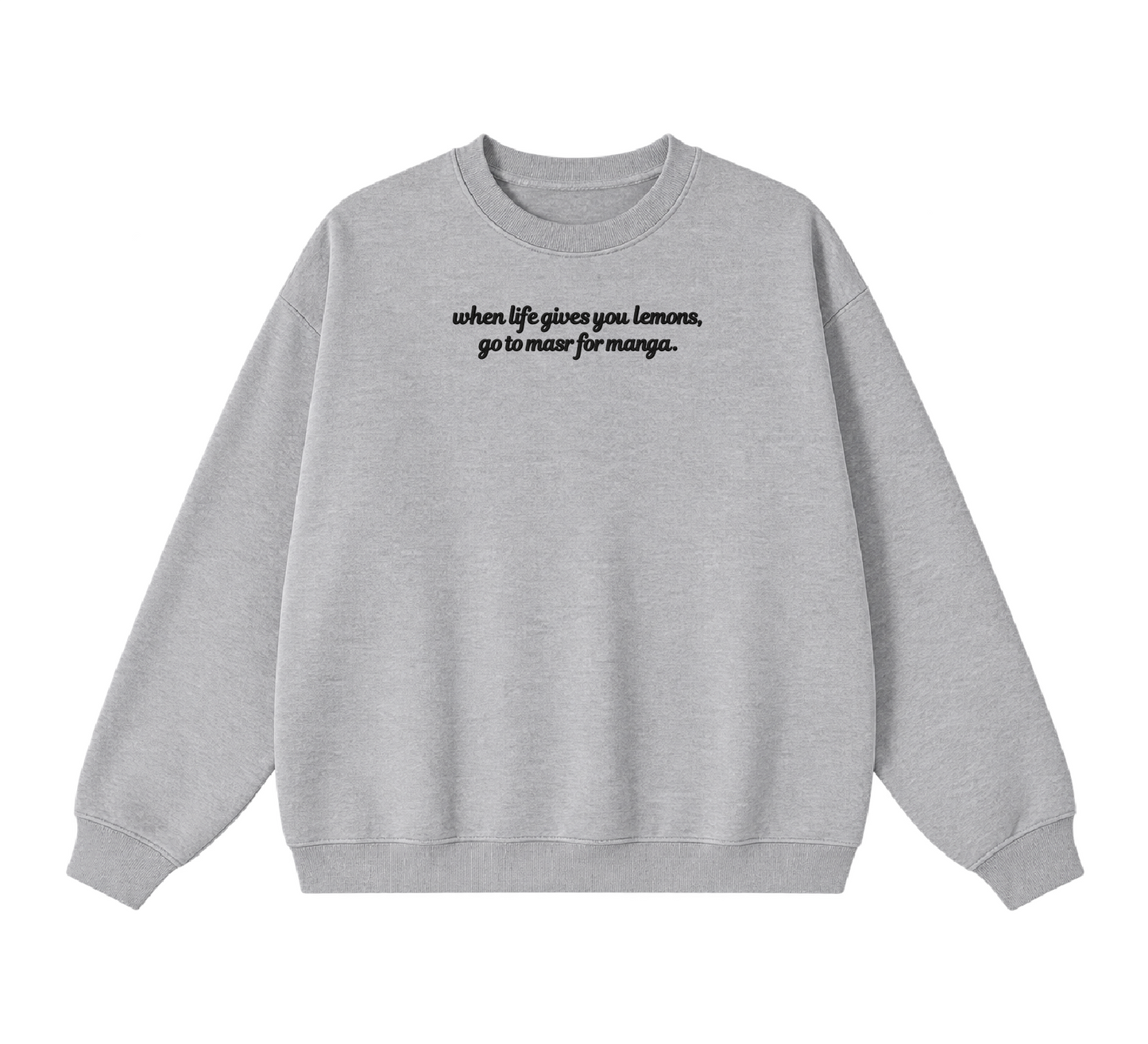 Embroidered When Life Gives You Lemons, Go To Masr For Manga Crewneck