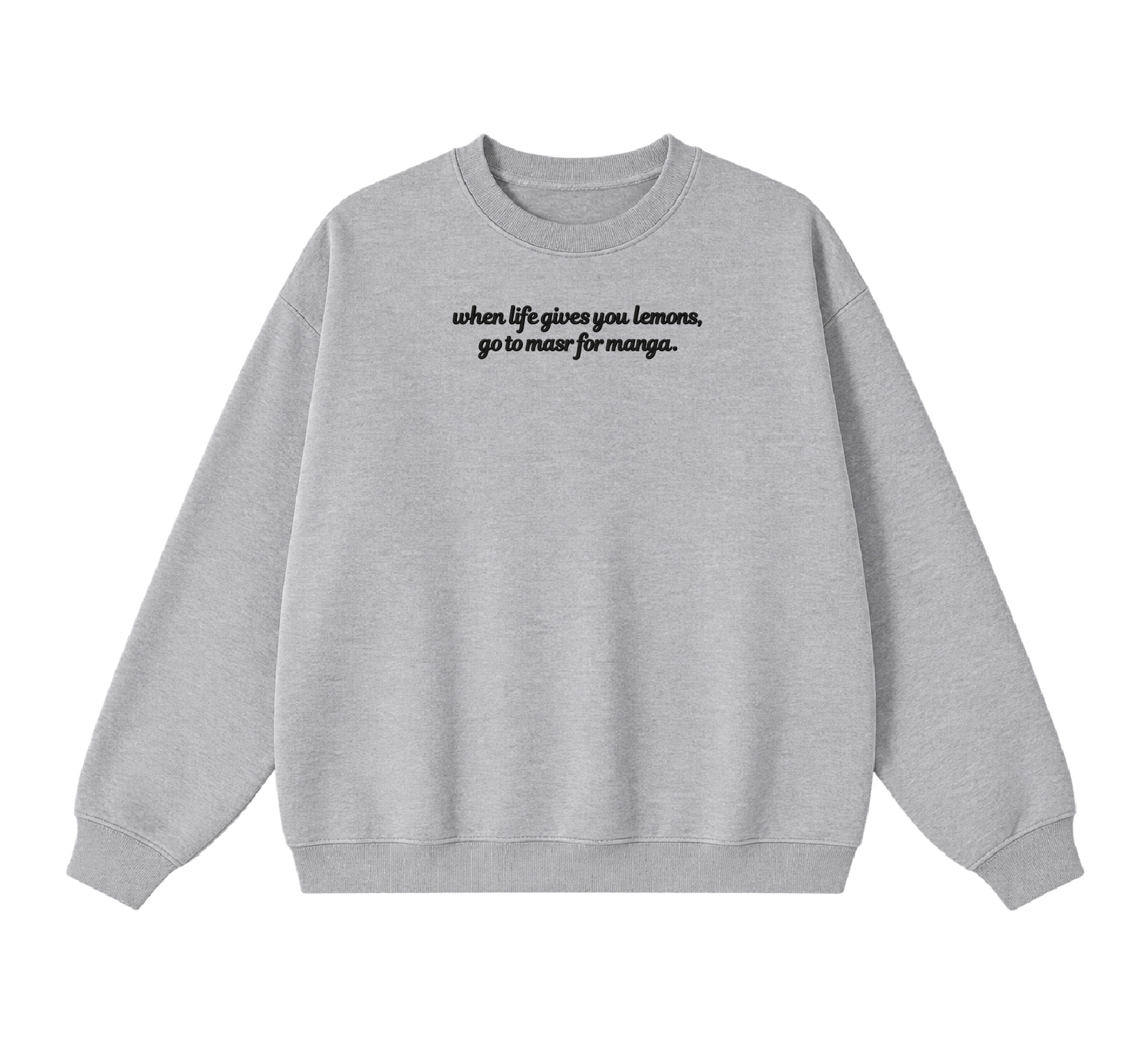 Embroidered When Life Gives You Lemons, Go To Masr For Manga Crewneck
