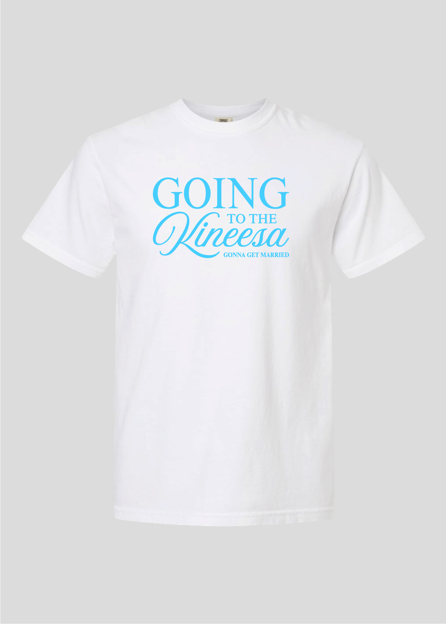 Going to the Kineesa - Gonna Get Married Tee